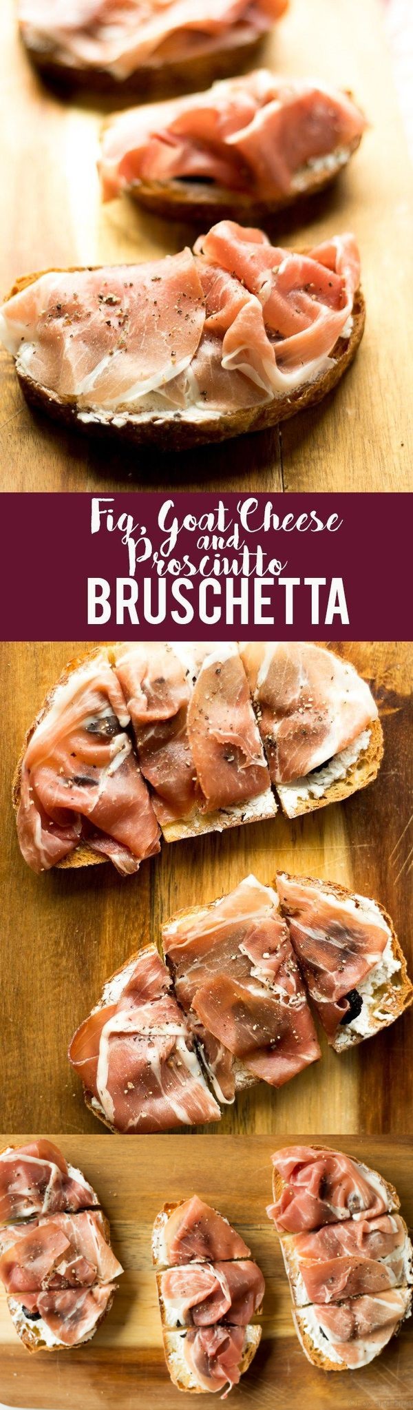 Fig, Goat Cheese and Prosciutto Bruschetta