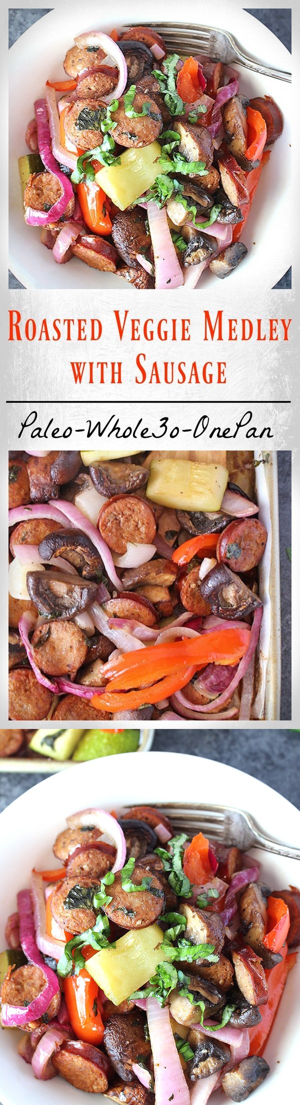 Roasted Vegetable Medley with Sausage (Paleo Whole30