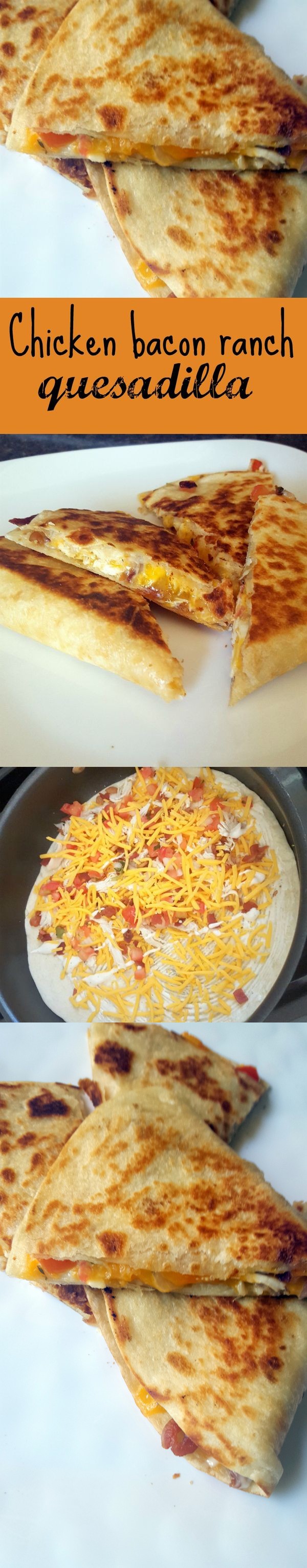 Chicken Bacon Ranch Quesadilla