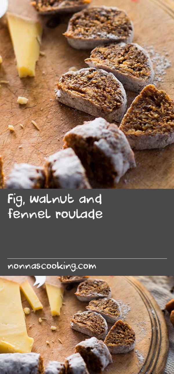 Fig, walnut and fennel roulade