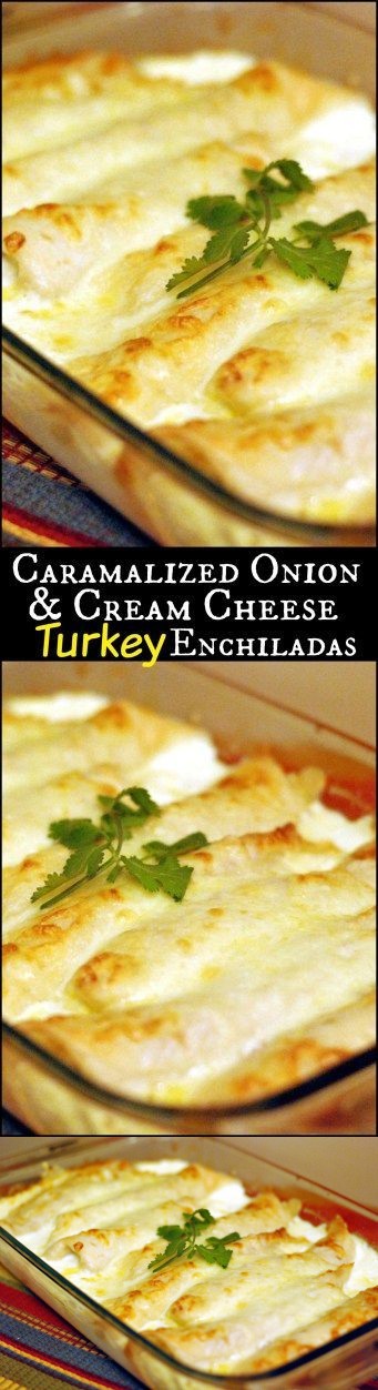Caramelized Onion & Cream Cheese Turkey Enchiladas