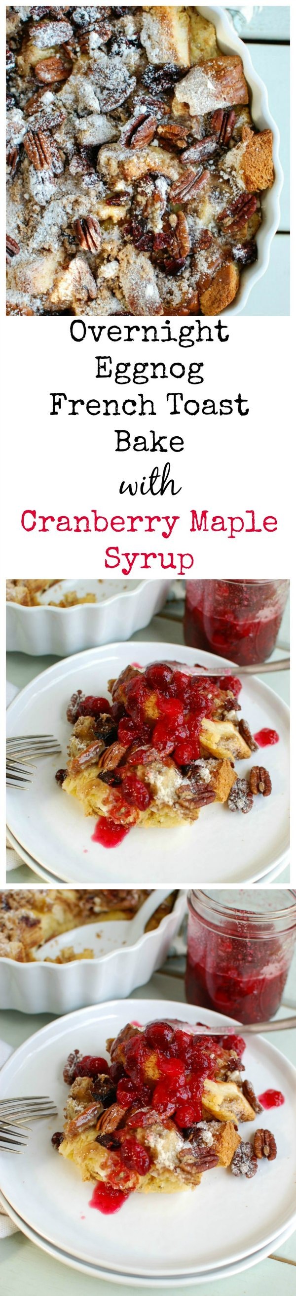 Overnight Eggnog French Toast Bake with Cranberry Maple Syrup