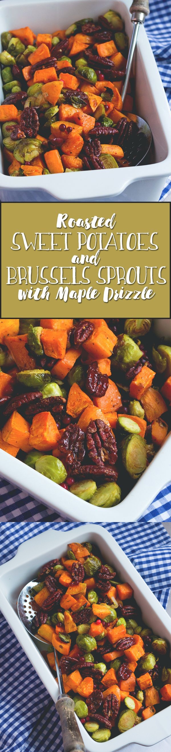 Roasted Sweet Potatoes and Brussels Sprouts with Pecans and Maple Drizzle