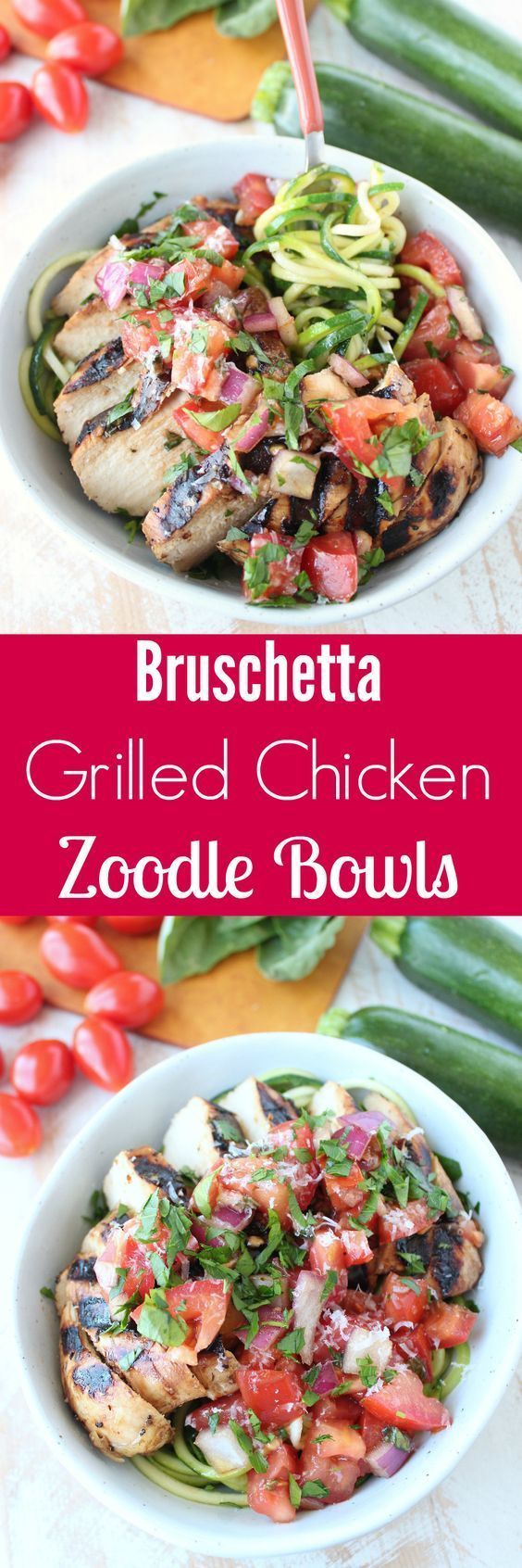 Bruschetta Grilled Chicken Zoodle Bowls