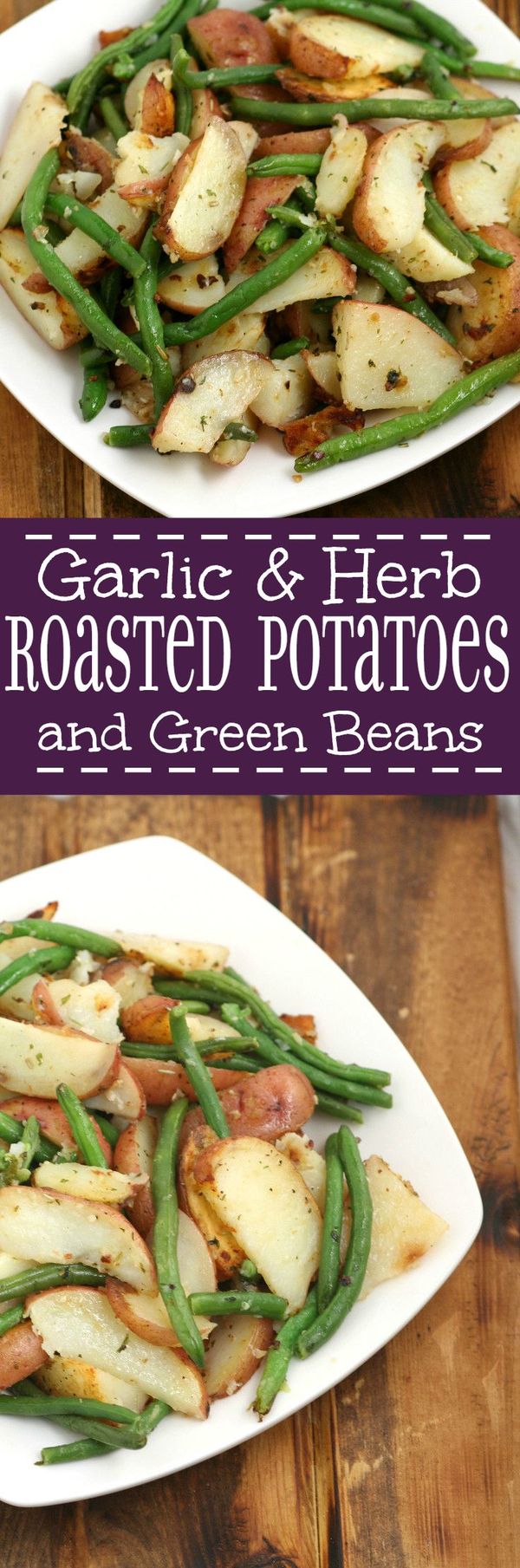 Garlic Herb Roasted Potatoes & Green Beans