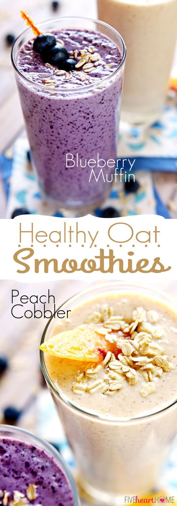 Healthy Oat Smoothies ~ Blueberry Muffin Smoothie & Peach Cobbler Smoothie