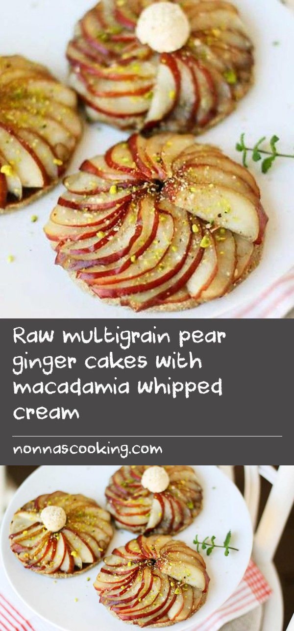 Raw multigrain pear ginger cakes with macadamia whipped cream