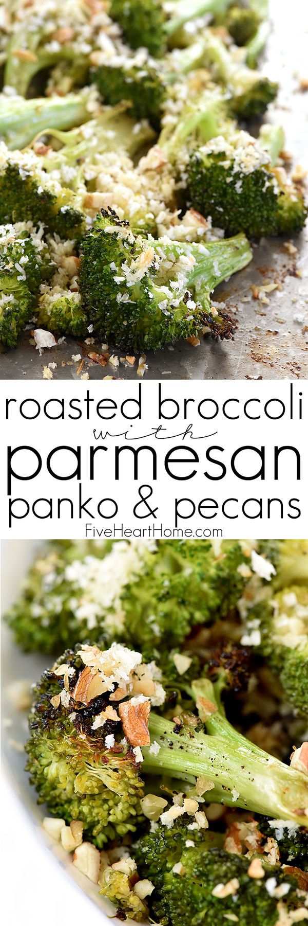 Roasted Broccoli with Parmesan, Panko, & Pecans