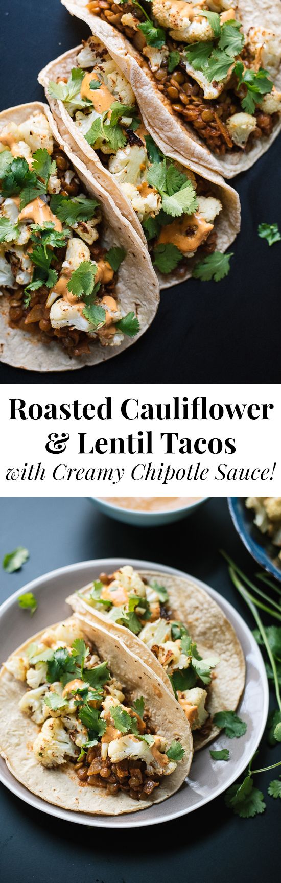 Roasted Cauliflower and Lentil Tacos with Creamy Chipotle Sauce