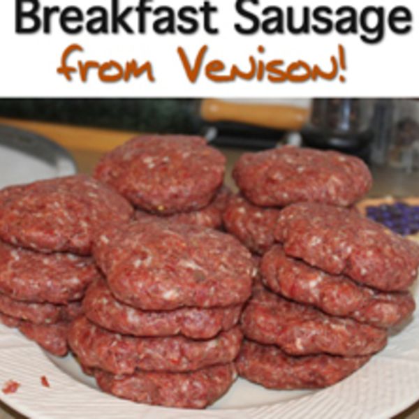 Venison Breakfast Sausage –