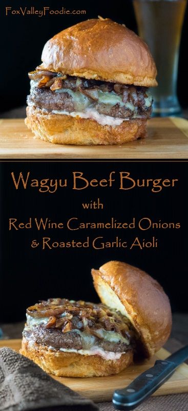 Wagyu Beef Burger with Red Wine Caramelized Onions, and Roasted Garlic Aioli