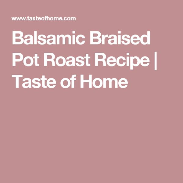 Balsamic Braised Pot Roast