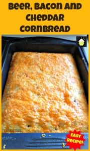 Beer, Bacon and Cheddar Cornbread