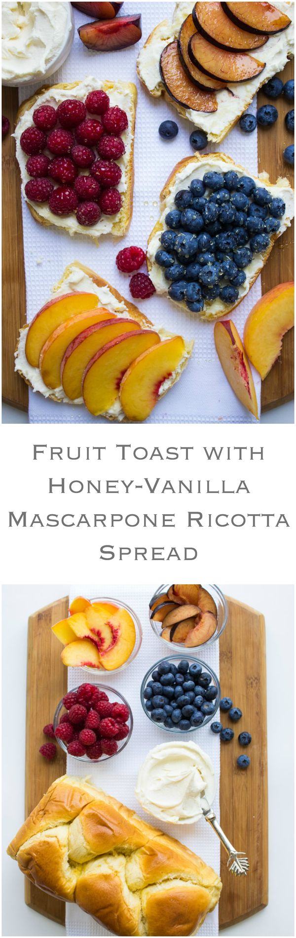 Breakfast Fruit Toast with Honey-Vanilla Mascarpone Ricotta Spread