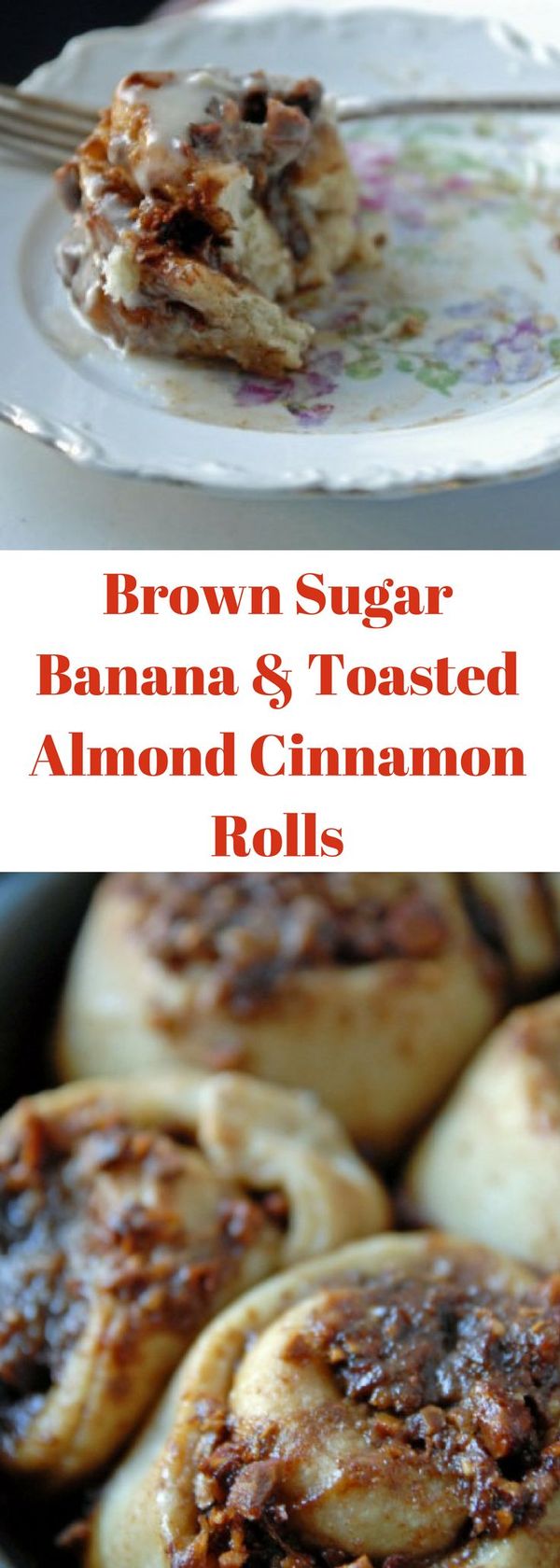 Brown Sugar Banana and Toasted Almond Cinnamon Rolls