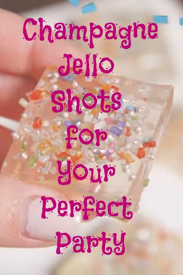 Champagne Jello Shots for Your Perfect Party