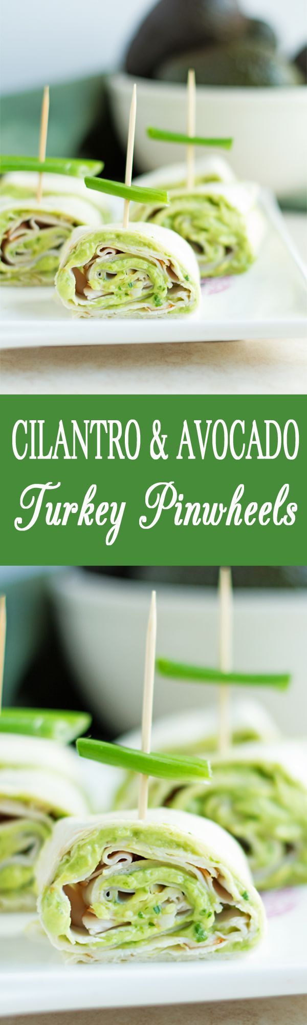 Cilantro & Avocado Turkey Pinwheels