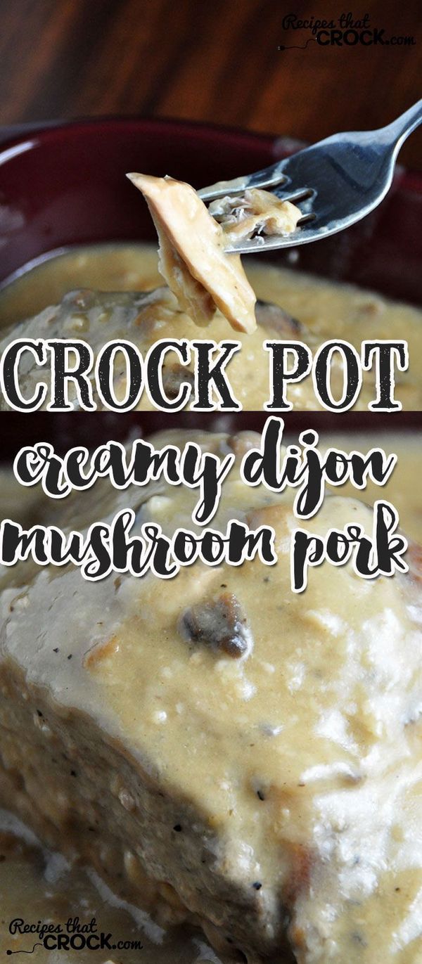 Creamy Crock Pot Dijon Mushroom Pork