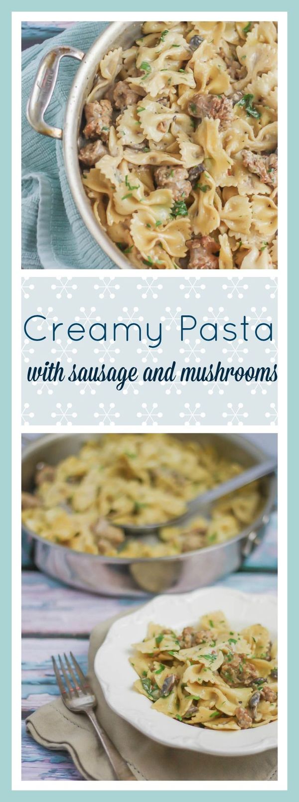 Creamy Pasta with Sausage and Mushrooms