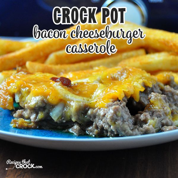 Crock Pot Bacon Cheeseburger Casserole