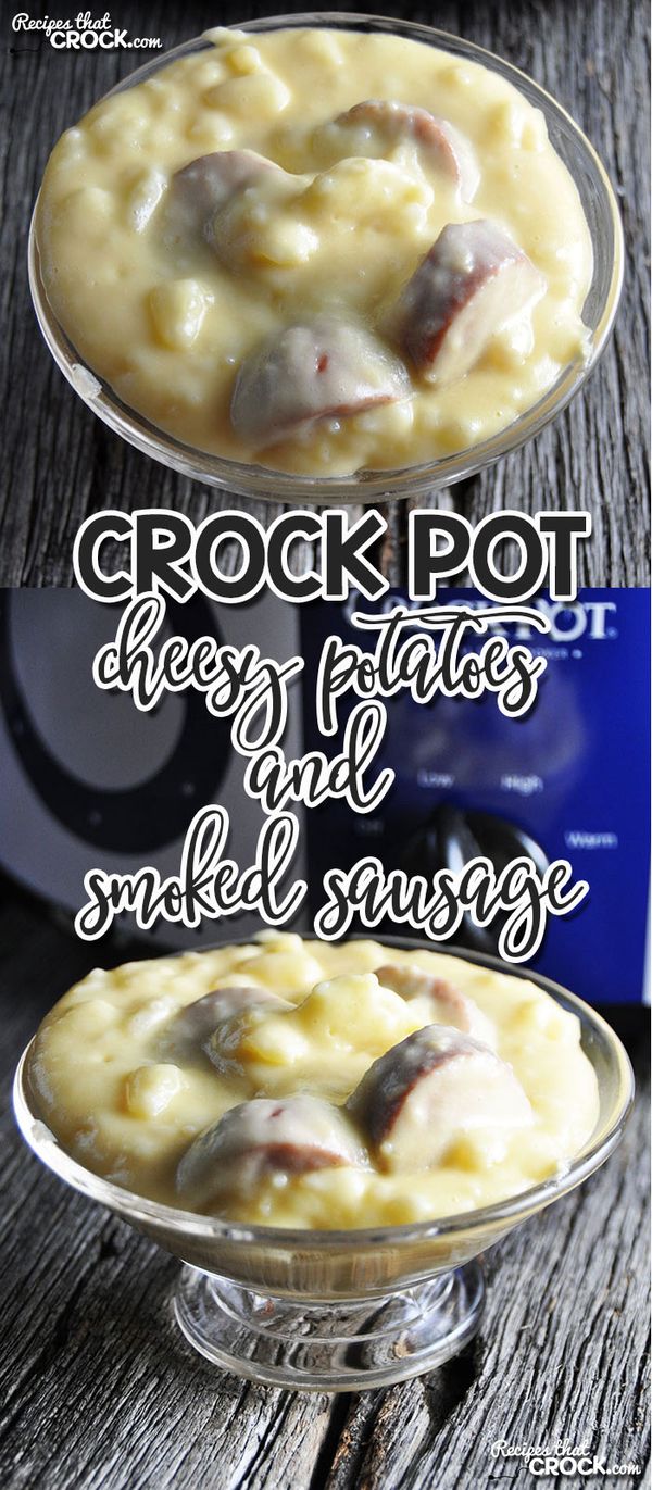 Crock Pot Cheesy Potatoes and Smoked Sausage