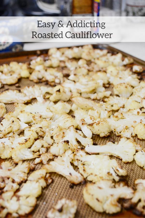 Easy & Addicting Roasted Cauliflower