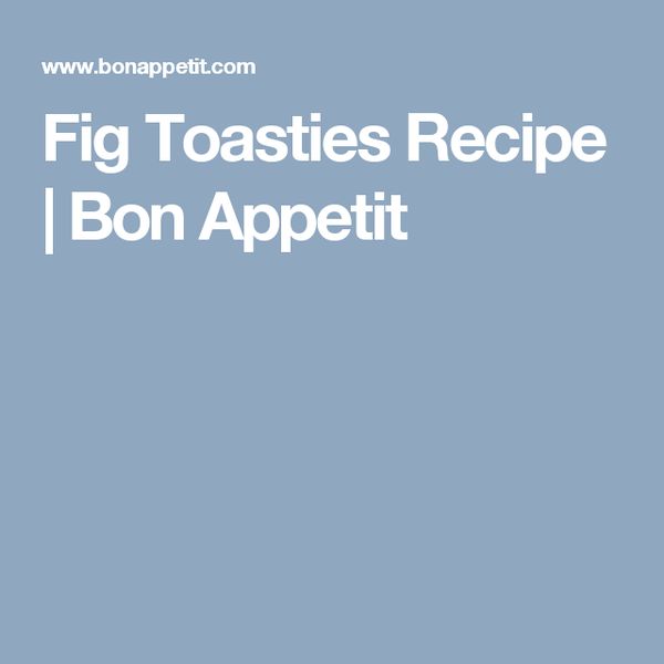 Fig Toasties