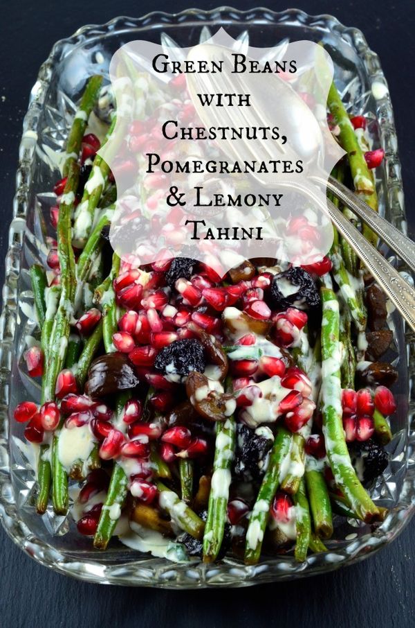 Green Beans with Chestnuts, Pomegranates & Lemony Tahini