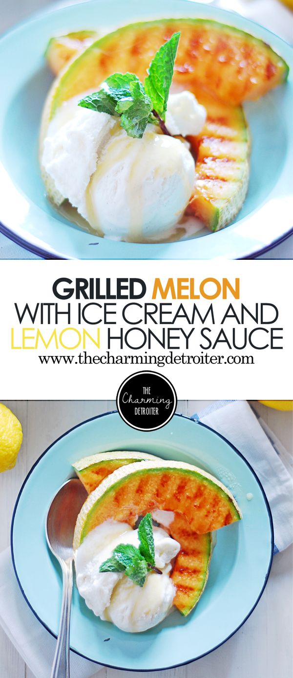 Grilled Melon and Ice Cream with Lemon Honey Drizzle