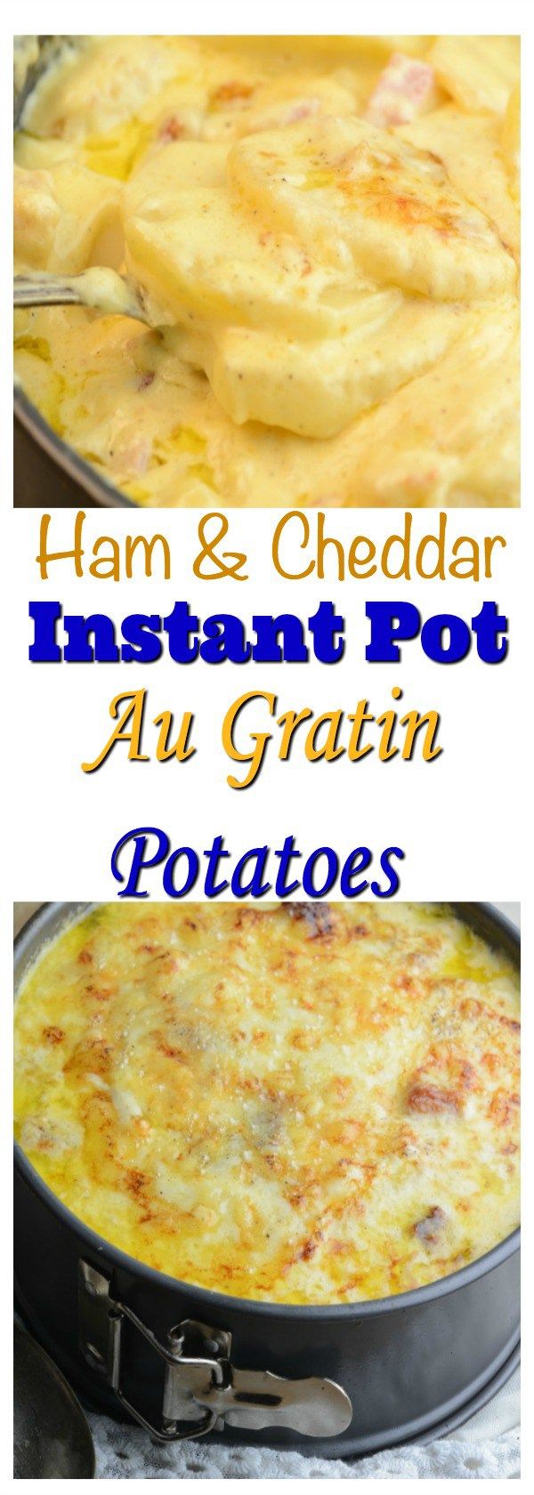 Ham & Cheddar Instant Pot Au Gratin Potatoes