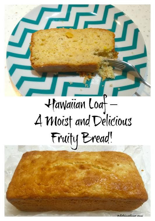 Hawaiian Loaf – A Moist and Delicious Fruity Bread