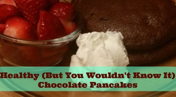 Healthy (But You Wouldn't Know It Chocolate Pancakes