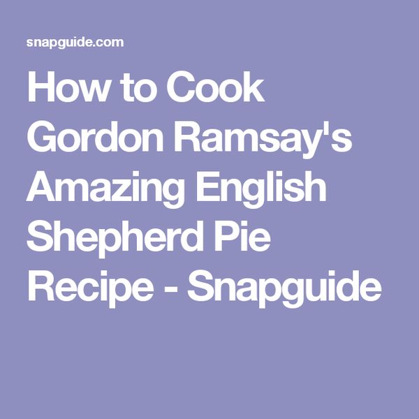 How to Cook Gordon Ramsay's Amazing English Shepherd Pie