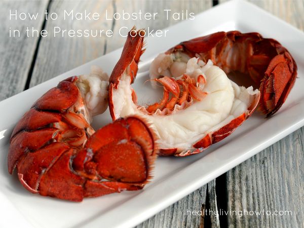 How to Make Lobster Tails in the Pressure Cooker