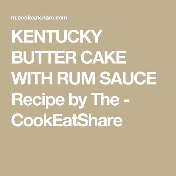 Kentucky butter cake with rum sauce