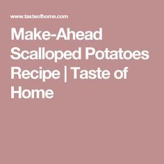 Make-Ahead Scalloped Potatoes