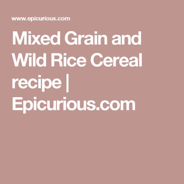 Mixed Grain and Wild Rice Cereal