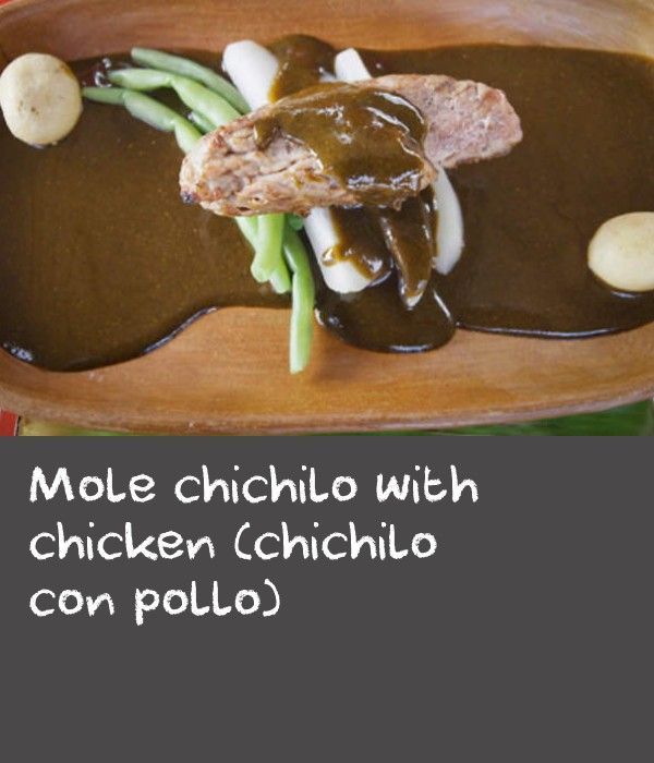 Mole chichilo with chicken (chichilo con pollo