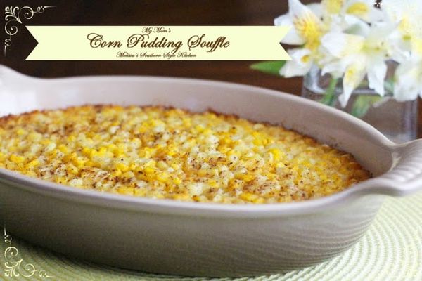 My Mom's Corn Pudding Souffle