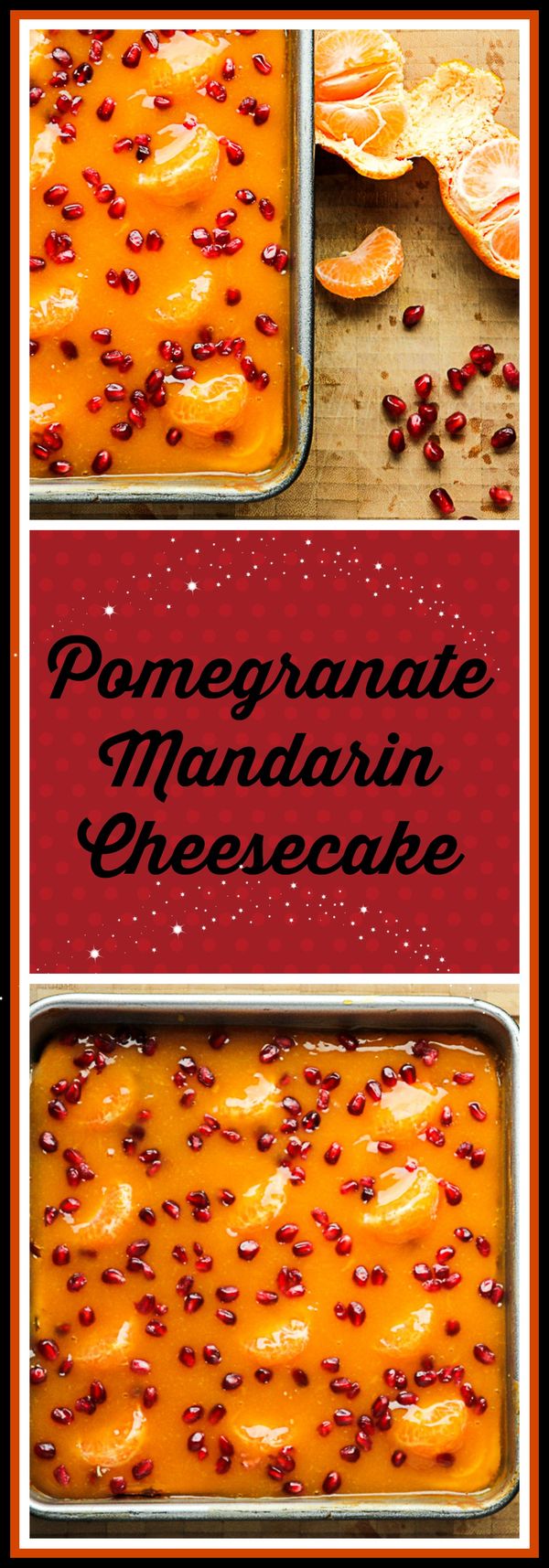 Pomegranate Mandarin Cheesecake