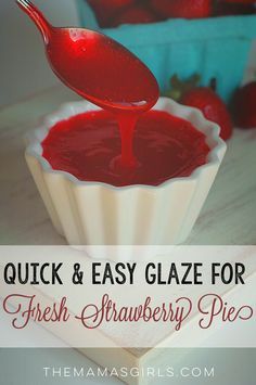 Quick & Easy Glaze for Fresh Strawberries