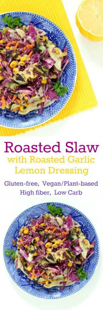 Roasted Slaw with Roasted Garlic Lemon Dressing (Gluten-free, Vegan / Plant-based, Low Carb, High Fiber