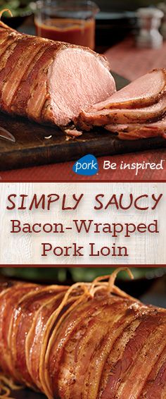 Simply Saucy Bacon-Wrapped Pork Loin