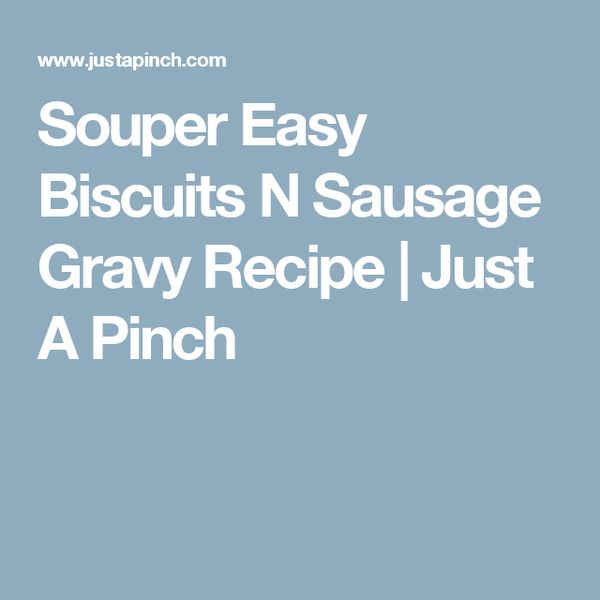 Souper Easy Biscuits n Sausage Gravy