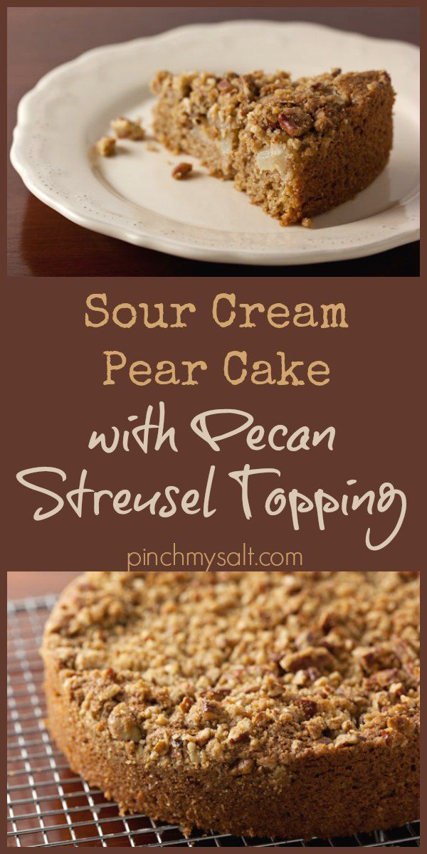 Sour Cream Pear Cake with Pecan Streusel Topping