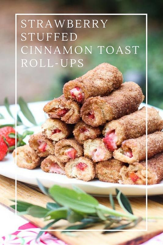 Strawberry Stuffed Cinnamon Toast Roll-Ups