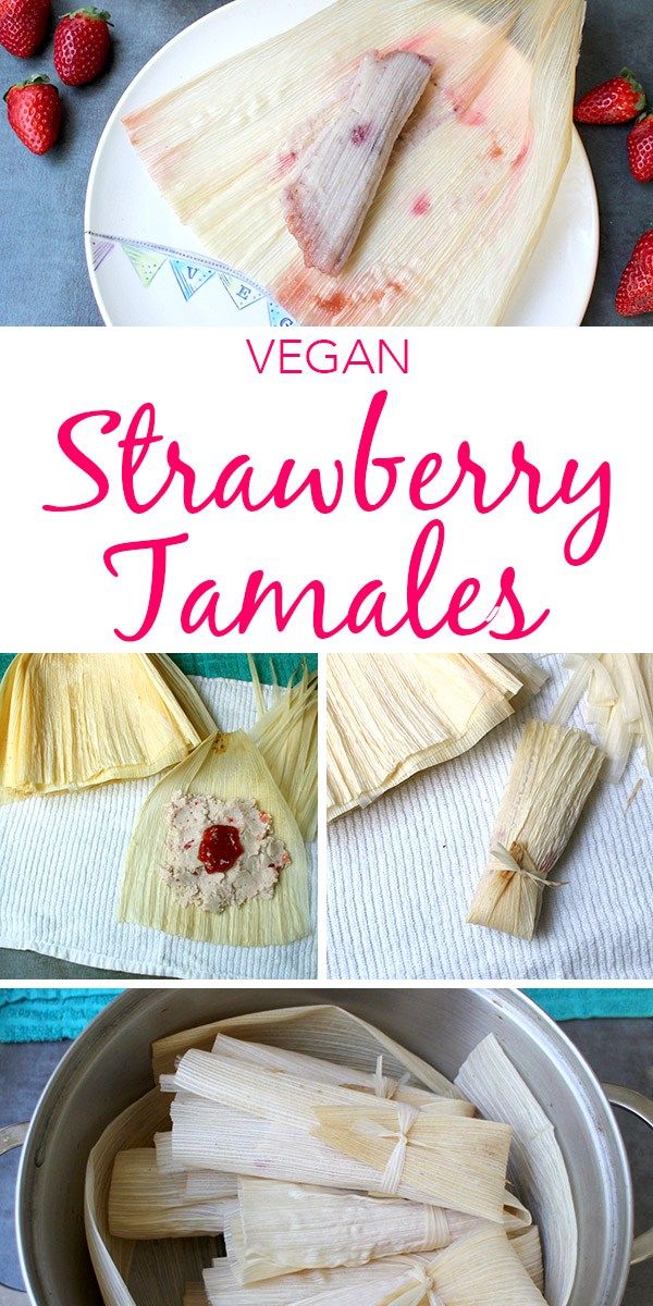 Strawberry Tamales from Vegan Tamales Unwraped