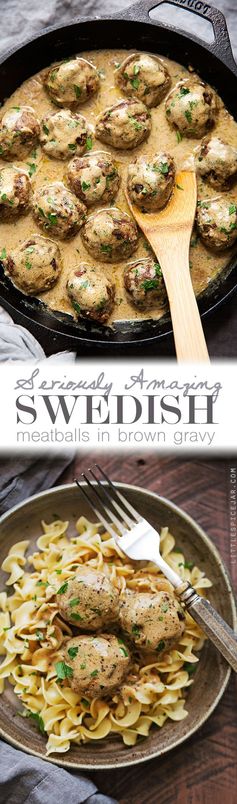 Seriously Amazing Swedish Meatballs in Brown Gravy