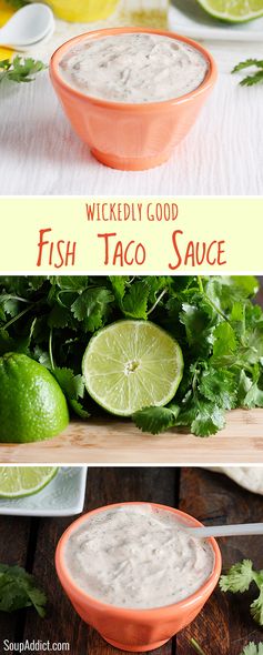 Wickedly good fish taco sauce