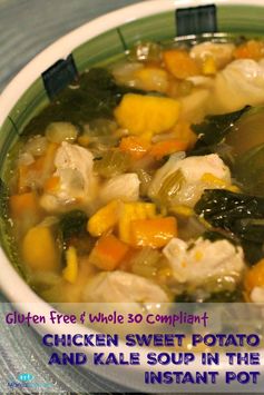 Chicken Sweet Potato and Kale Soup (Instant Pot Recipe: Gluten Free and Whole 30 Compliant